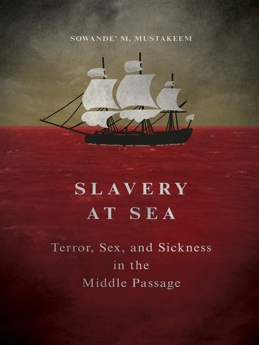 Title details for Slavery at Sea by Sowande M Mustakeem - Available